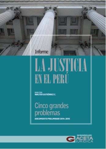 <p><strong>Informe. La justicia en el Perú (Walter Gutierrez, 2015)</strong></p>