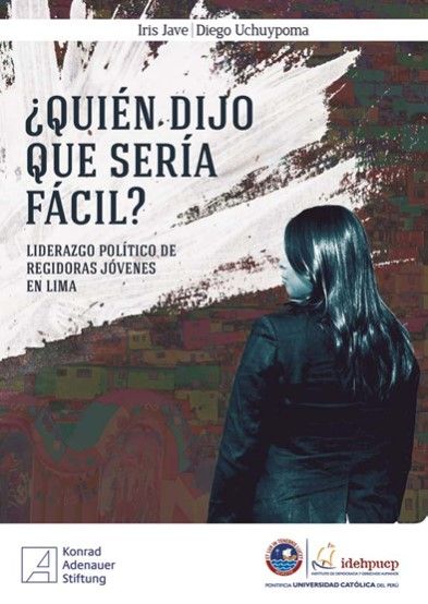 <p><strong>¿Quién dijo que sería fácil? Liderazgo político de regidoras jóvenes en Lima (Instituto de Democracia y Derechos Humanos de la Pontificia Universidad Católica del Perú, 2013)</strong></p>
